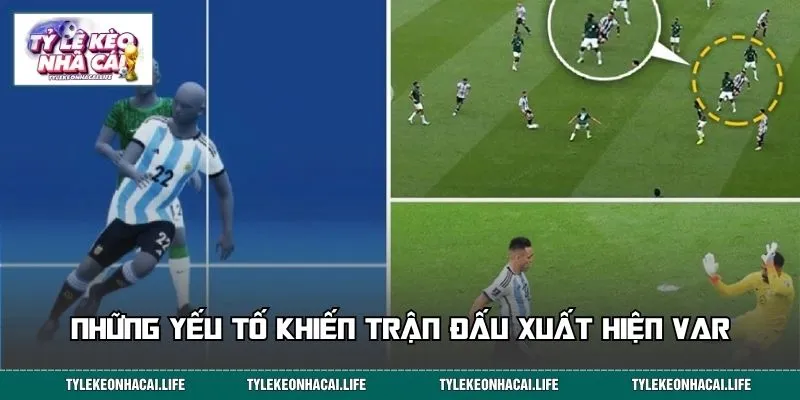 Những yếu tố khiến trận đấu xuất hiện VAR